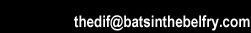 e-mail thedif@batsinthebelfry.com