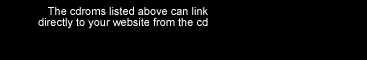 the cds listed above can link directly to your website from the cd