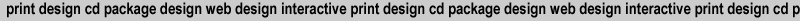 print design cd package  web design  interactive